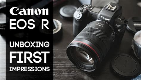 Canon Eos R Unboxing Video