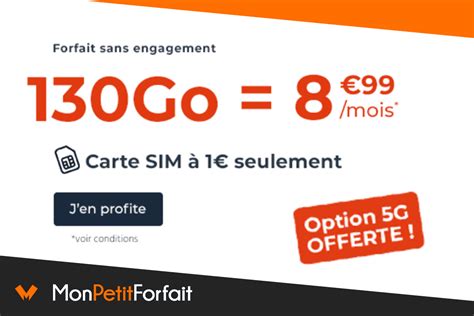 Forfait 5G 130 Go à 8 99 ou 150 Go à 9 99 choisissez votre bon plan