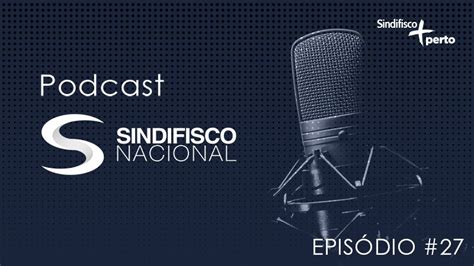 Podcast Aborda Reforma Administrativa Do Governo SINDIFISCO NACIONAL