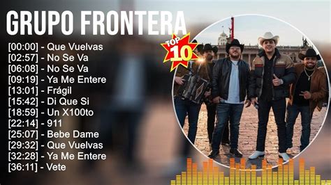 Grupo Frontera Grandes Xitos Los Mejores Artistas Para Escuchar