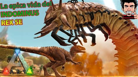 Ark Survival Evolved Indominus Rex La Vida Epica En Scorched Earth Caza Alphas Gameplay EspaÑol