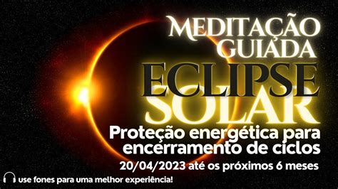 Meditação Guiada Eclipse Solar 20 04 Proteção e Encerramento de