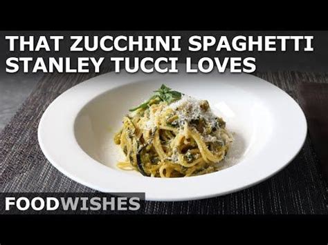 Food Wishes Video Recipes That Zucchini Spaghetti Stanley Tucci Loves