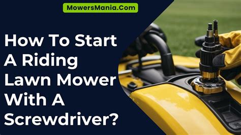 How To Start A Riding Lawn Mower With A Screwdriver Mowersmania