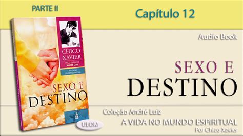 SEXO E DESTINO Parte 2 Capítulo 12 Livro obra de André Luiz por