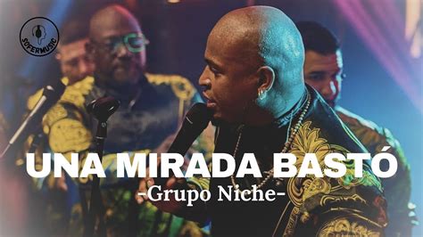 Una Mirada Bast Grupo Niche Letra Youtube