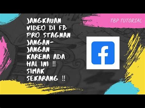 Jangkauan Video Di FB PRO Stagnan Jangan Jangan Karena Ada Hal Ini