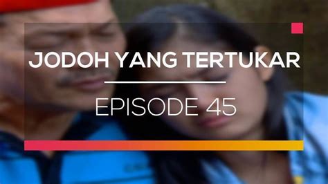 Nonton Sinetron Jodoh Yang Tertukar Episode Vidio