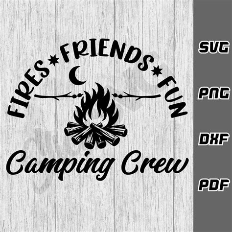 Fires Friends Fun Camping Crew Svg Png Dxf Pdf Cricut Cut File Campfire