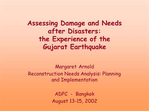 Assessing Damage And Needs After Disasters The Experience Of The Gujarat Earthquake Margaret