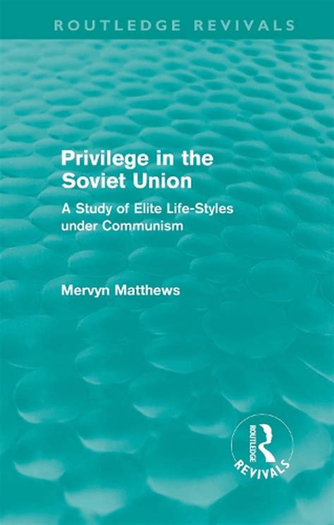 Privilege In The Soviet Union Routledge Revivals A Study Of Elite