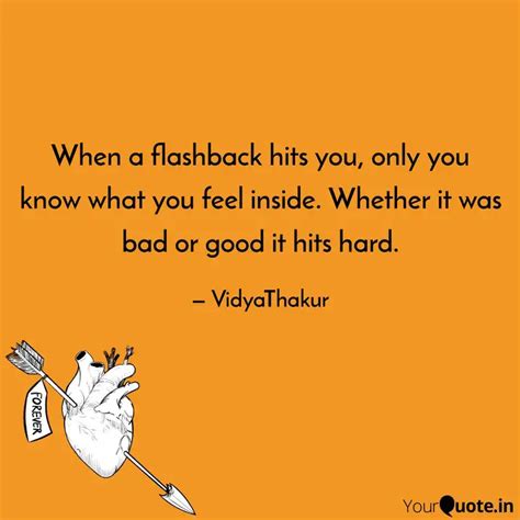 When A Flashback Hits You Quotes Writings By Vidya Thakur