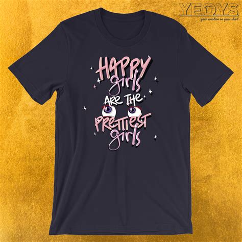 Happy Girls Are The Prettiest T Shirt Feminism Novelty This Sexy