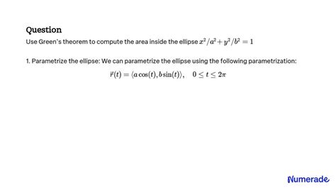 Solved Use Green S Theorem To Compute The Area Inside The Ellipse X