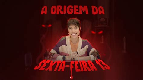 A Origem Da Sexta Feira 13 Brasil Escola YouTube