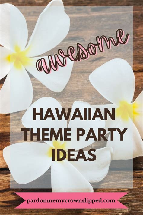 Throwing The Ultimate Luau Party A Guide To Fun Food And Hawaiian