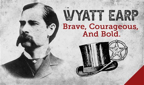 Wyatt Earp Brave Courageous And Bold