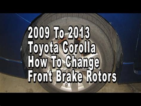 Toyota Corolla How To Change Front Brake Rotors 2009 2010 2011 2012