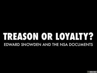 Treason Or Loyalty Ethics And Edward Snowden PPT