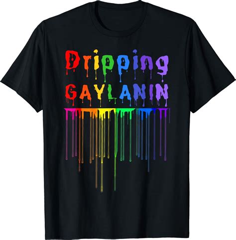 Dripping Gaylanin Gay Melanin Funny Gay Pride Month LGBTQ T Shirt Walmart