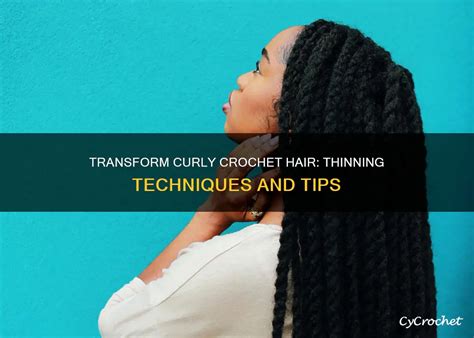 transform curly crochet hair thinning techniques  tips cycrochet