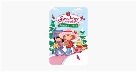 ‎Strawberry Shortcake: Berry Merry Christmas on iTunes