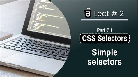 CSS Selectors Simple Selectors Lect 2 Html5 CSS3 Tutorial In