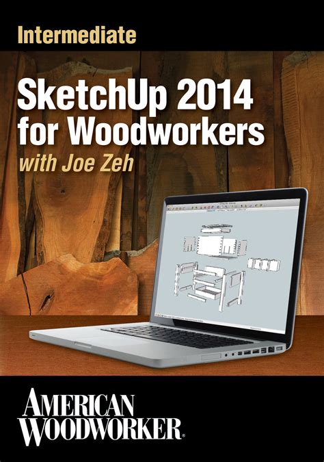 Intermediate Sketchup 2014 For Woodworkers With Joe Zeh Video Download Popular Woodworking