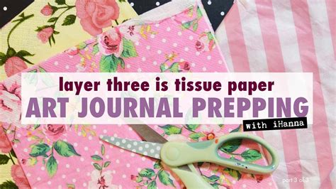 Layering With TISSUE PAPER Art Journal PREPPING Part 3 Of 3 YouTube