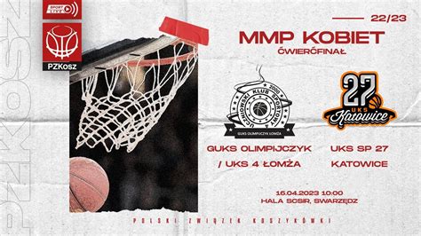 GUKS Olimpijczyk UKS 4 Łomża UKS SP 27 Katowice 1 4 MMP U13 Kobiet