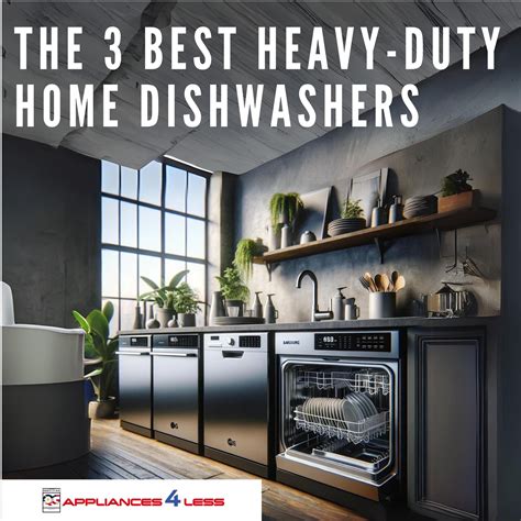 Top 3 Heavy-Duty Dishwashers: LG, Samsung, GE & QG - Appliances 4 Less