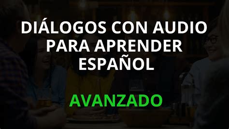 Diálogos com texto e audio para aprender espanhol - Avançado 01 - YouTube