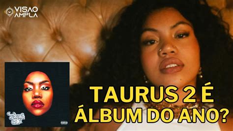 Taurus Vol O Album Do Ano Duquesa Taurus Vol An Lise