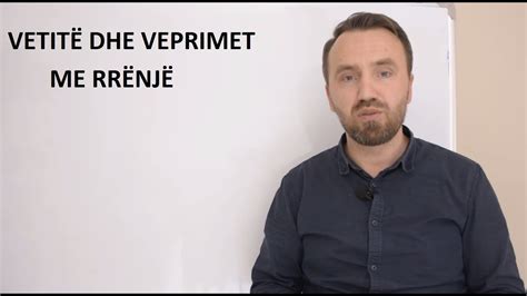 Vetite Dhe Veprimet Me Rrenjet Youtube