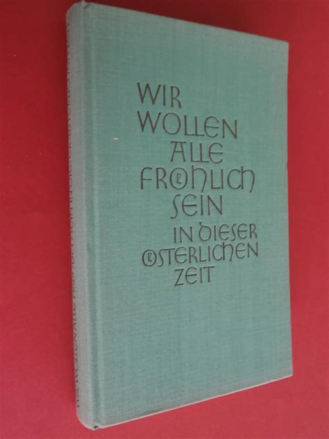 Wir wollen alle fröhlich sein in dieser österlichen Zeit Ein Lesebuch