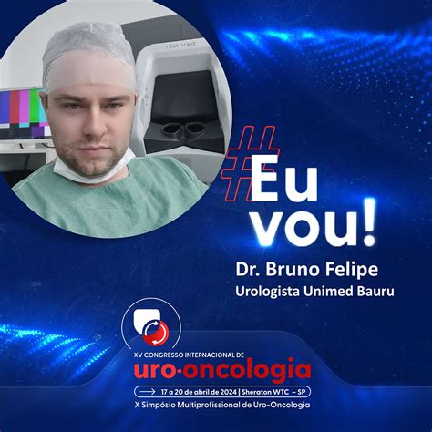 Dr Bruno Participa Do Xv Congresso Internacional De Uro Oncologia