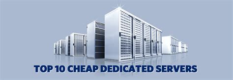 Top 10 Cheap Dedicated Servers Best Ten Low Cost Dedicate Servers