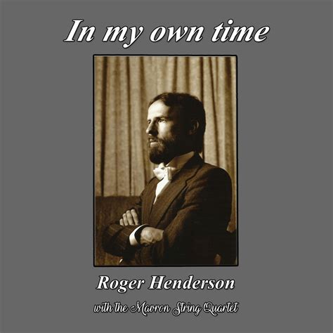 ‎roger Hendersonの「in My Own Time With The Mavron String Quartet」を