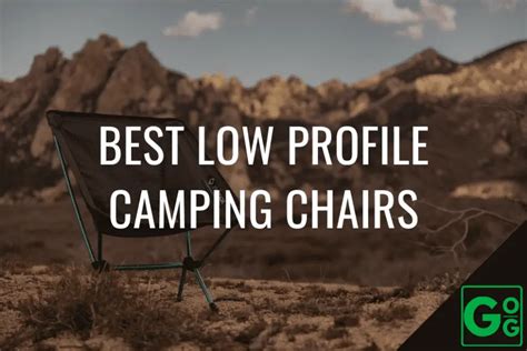 Best Low Profile Camping Chairs Enjoy Comfort And Convenience In The