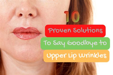 10 Proven Solutions To Say Goodbye To Upper Lip Wrinkles