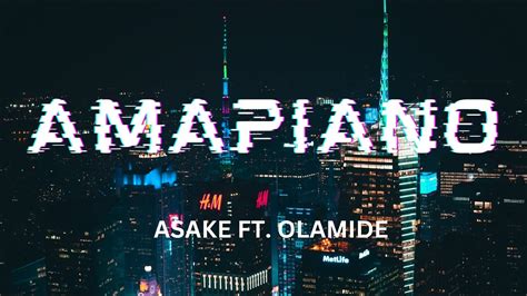 Amapiano Asake Ft Olamide Lyrics Youtube