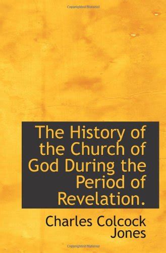 The History of the Church of God During the Period of Revelation. by ...