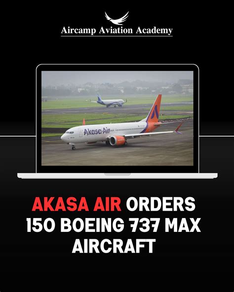 Akasa Air Orders Boeing Max Aircraft Aircamp Aviation Academy