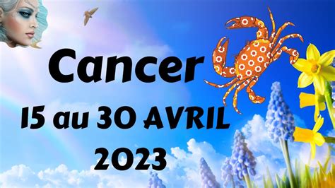 CANCER 15 Au 30 AVRIL Une Discussion Vous Appuis Dans Vos Choix