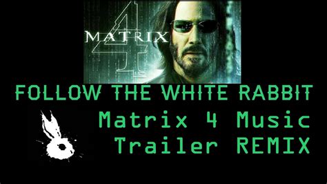 White Rabbit Matrix 4 Music Trailer REMIX YouTube