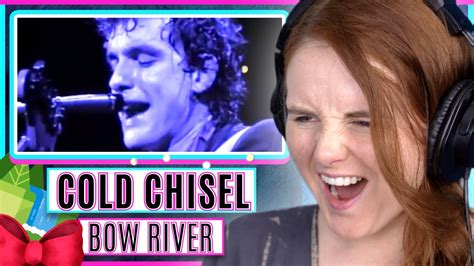 Vocal Coach Reacts To Cold Chisel Bow River Youtube