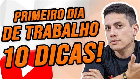 Como Se Comportar No Primeiro Dia De Trabalho Youtube