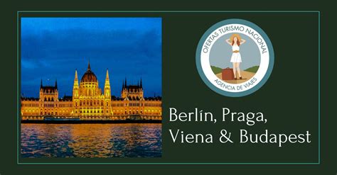 Berlín Praga Viena Budapest Ofertas Turismo Nacional