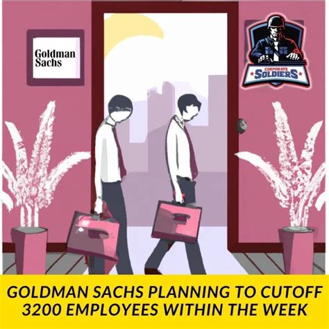 Goldman Sachs Planning To Cutoff 3200 Employees Within The Week Corporate Soldiers