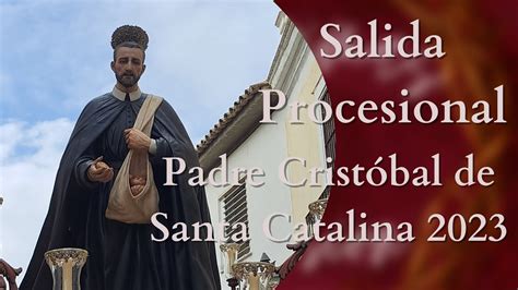 Procesión Padre Cristóbal de Santa Catalina 2023 YouTube